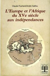  FLUCHARD Claude, SALIFOU André - L'Europe et l'Afrique du XVème siècle aux indépendances