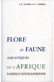  DURAND Jean-Rene, LEVEQUE Christian -Flore et faune aquatiques de l'Afrique sahélo-soudanienne, volumes 1 et 2