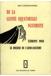  LINIGER-GOUMAZ Max - De la Guinée Equatoriale nguémiste. Eléments pour le dossier de l'Afro-facisme