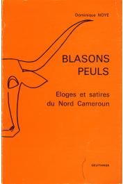  NOYE Dominique - Blasons peuls. Eloges et satires du Nord Cameroun. Texte peul et traduction française