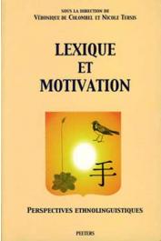  COLOMBEL Véronique de, TERSIS Nicole (Editeurs) - Lexique et motivation. Perspectives ethnolinguistiques