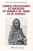  YACINE-TITOUH Tassadit, (éditeur) - Amour, fantasmes et société en Afrique du Nord et au Sahara