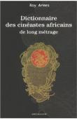  ARMES Roy - Dictionnaire des cinéastes africains de long métrage