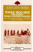  TRIAUD Jean-Louis - Tchad 1900-1902: une guerre franco-libyenne oubliée? Une confrérie musulmane, la Sanûsiyya face à la France