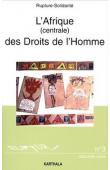  Rupture - Solidarité - L'Afrique (centrale) des droits de l'homme. 1. Le droit d'être des Humains