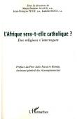  ALAUX Marie-Paulette, PETIT Jean-François, ROUX Isabelle (sous la direction de) - L'Afrique sera-t-elle catholique ? Des religieux s'interrogent