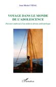  VIDAL Jean-Michel - Voyage dans le monde de l'adolescence. Parcours mahorais d'un médecin devenu anthropologue