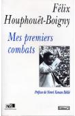  HOUPHOUET-BOIGNY Felix, VAUTIER Patrice - Mes premiers combats, confidences recueillies par Patrice Vautier