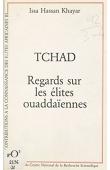  KHAYAR Issa Hassan - Tchad, regards sur les élites ouaddaïennes