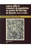  LASSAILLY Véronique - Espace utile et transfert de population en amont du barrage de Kossou (Côte d'Ivoire)