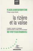  LAVIGNE DELVILLE Philippe - La rizière et la valise: irrigation, migrations et stratégies paysannes dans la vallée du fleuve Sénégal