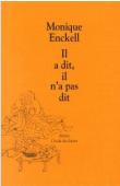  ENCKELL Monique - Il a dit, il n'a pas dit