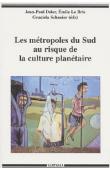  DELER Jean-Paul, LE BRIS Emile, SCHNEIER Graciela, (éditeurs) - Les métropoles du Sud au risque de la culture planétaire