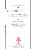  ANTOINE Philippe - Le mariage: droit canonique et coutumes africaines