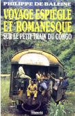  BALEINE Philippe de - Voyage espiègle et romanesque sur le petit train du Congo