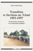  BUIJTENHUIJS Robert - Transition et élections au Tchad 1993-1997. Restauration autoritaire et recomposition politique