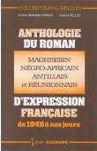  BRAHIMI-CHAPUIS Denise, BELLOC Gabriel - Anthologie du roman maghrébin, négro-africain, antillais et réunionnais d'expression française: de 1945 à nos jours