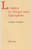  SCHERER Jacques - Le théâtre en Afrique noire francophone