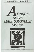  SURET-CANALE Jean - L'Afrique noire. L'ère coloniale 1900-1945