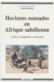  BOURGEOT André, (sous la direction de) - Horizons nomades en Afrique sahélienne. Sociétés, développement et démocratie