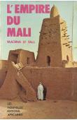  LY-TALL Madina - L'Empire du Mali. Contribution à l'histoire de l'empire du Mali (XIIIe - XVIe siècles). Limites, principales provinces, institutions politiques