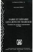  THIRIAT Marie-Paule - Faire et défaire les liens du mariage: évolution des pratiques matrimoniales au Togo