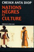  DIOP Cheikh Anta - Nations nègres et culture. De l'antiquité nègre égyptienne aux problèmes culturels de l'Afrique noire d'aujourd'hui