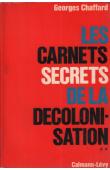  CHAFFARD Georges - Les carnets secrets de la décolonisation. Volume 2