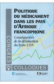  Collectif, SFIP - Politique du médicament dans les pays d'Afrique francophone: conséquences de la dévaluation du franc CFA