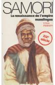  PERSON Yves, LIGIER Françoise - Samori, la renaissance de l'Empire mandingue