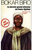  BARRY Boubacar - Bokar Biro, le dernier grand almamy du Fouta Djallon