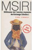  M'BOKOLO Elikia - Msiri, bâtisseur de l'ancien royaume du Katanga (Shaba)