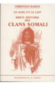  BADER Christian - Le sang et le lait: brève histoire des clans somali