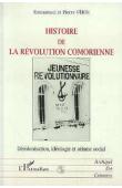  VERIN Emmanuel Nirina, VERIN Pierre - Histoire de la révolution comorienne: décolonisation, idéologie et séisme social