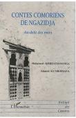  AHMED-CHAMANGA Mohamed, MROIMANA Ahmed Ali - Contes comoriens de Ngazidja: au delà des mers. Bilingue français-comorien