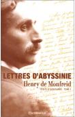  MONFREID Henry de - Lettres d'Abyssinie: écrits d'aventurier. 1, août 1911 - octobre 1913