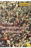  AUTREMENT - 10, OTAYEK René (Editeur scientifique) - Afrique: les identités contre la démocratie ?
