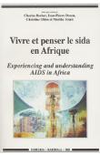  BECKER Charles, DOZON Jean-Pierre, OBBO Christine, TOURE Moriba, (éditeurs) - Vivre et penser le sida en Afrique = Experiencing and understanding AIDS in Africa