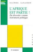  CHABAL Patrick, DALOZ Jean-Pascal - L'Afrique est partie: du désordre comme instrument politique