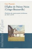  PANNIER Guy - L'Eglise de Pointe-Noire (Congo-Brazzaville). Evolution des communautés chrétiennes de 1947 à 1975