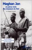  SAMAKE Ndugace, THOYER Annik (transcription et traduction) - Maghan Jan et autres récits des chasseurs du Mali. Bilingue bambara-français