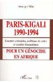  MAS Monique - Paris-Kigali 1990 - 1994 - Lunettes coloniales, politique du sabre et onction humanitaire - Pour un génocide en Afrique