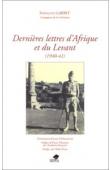 GARBIT François - Dernières lettres d'Afrique et du Levant (1940-41)