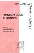  BATIANA André, PRIGNITZ Gisèle (éditeurs) - Francophonies africaines