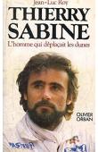  ROY Jean-Luc - Thierry Sabine, l'homme qui déplaçait les dunes