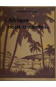  ROLLET Maurice, THEBAUT E.-P. - L'Afrique nous a conté.Texte et illustrations de l'auteur d'après les légendes réunies au Togo et au Dahomey par E.-P. Thébaut
