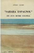  GAUDIO Attilio - Sahara espagnol, fin d'un mythe colonial