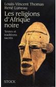  THOMAS Louis-Vincent, LUNEAU René - Les religions d'Afrique Noire. Textes et traditions sacrées