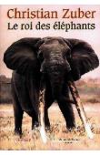  ZUBER Christian - Le roi des éléphants