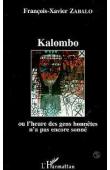  ZABALO François-Xavier - Kalombo ou L'heure des gens honnêtes n'a pas encore sonné